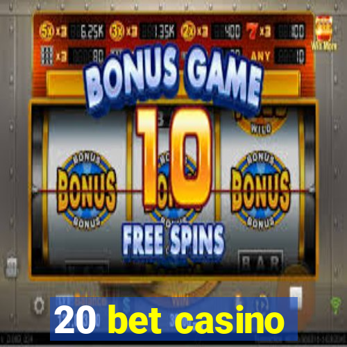 20 bet casino