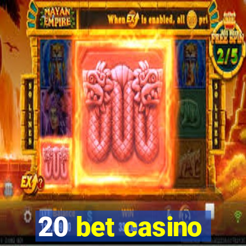 20 bet casino
