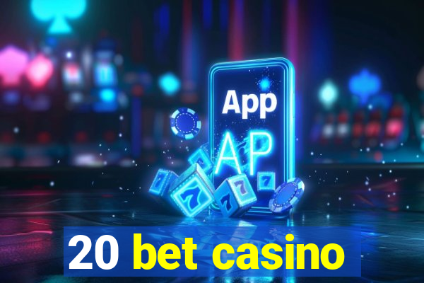 20 bet casino