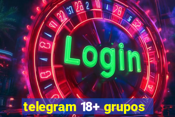 telegram 18+ grupos