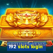 192 slots login