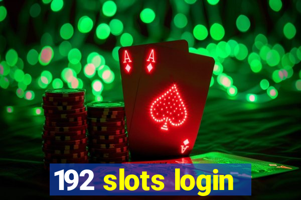 192 slots login