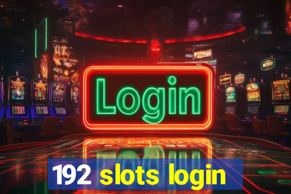 192 slots login