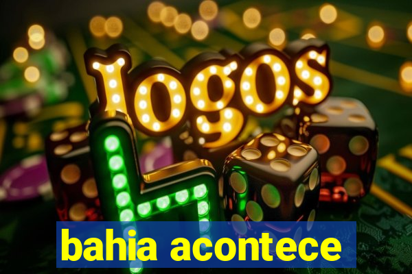 bahia acontece