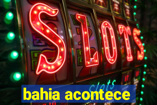 bahia acontece