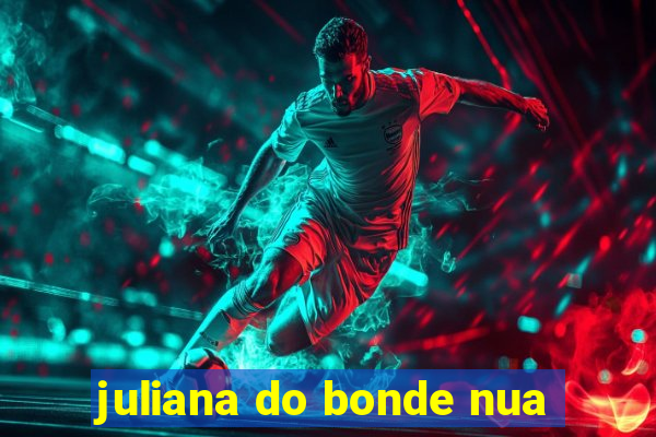 juliana do bonde nua