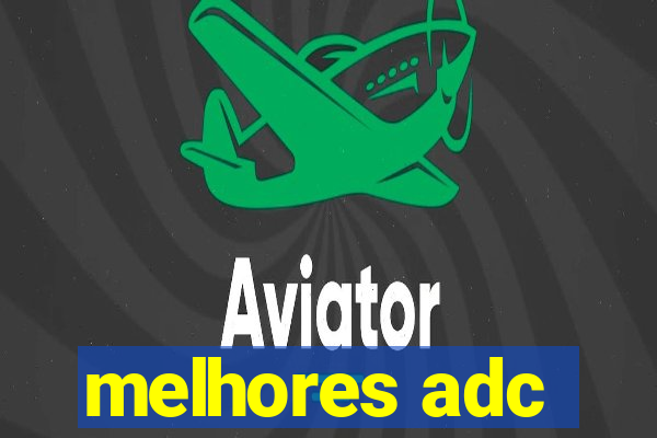 melhores adc