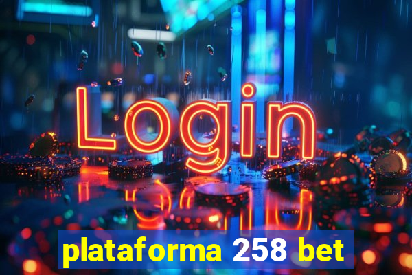 plataforma 258 bet