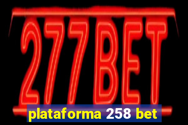plataforma 258 bet