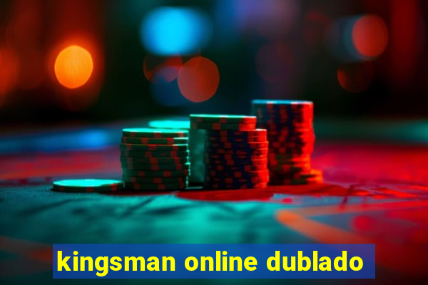 kingsman online dublado