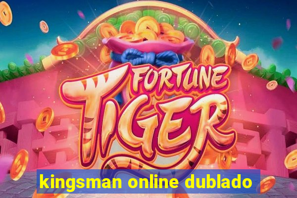 kingsman online dublado