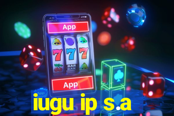 iugu ip s.a