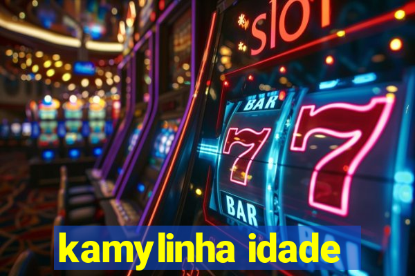 kamylinha idade
