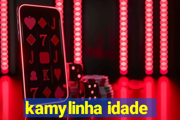 kamylinha idade