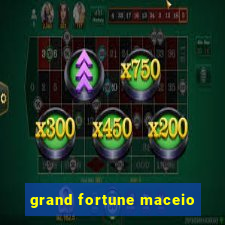 grand fortune maceio