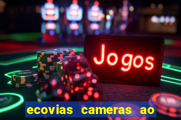 ecovias cameras ao vivo santos