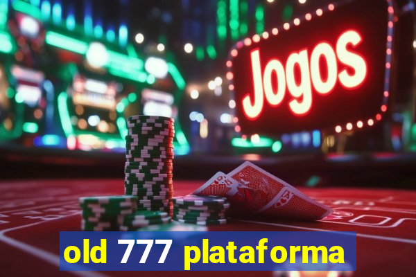 old 777 plataforma