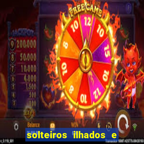solteiros ilhados e desesperados 2 temporada