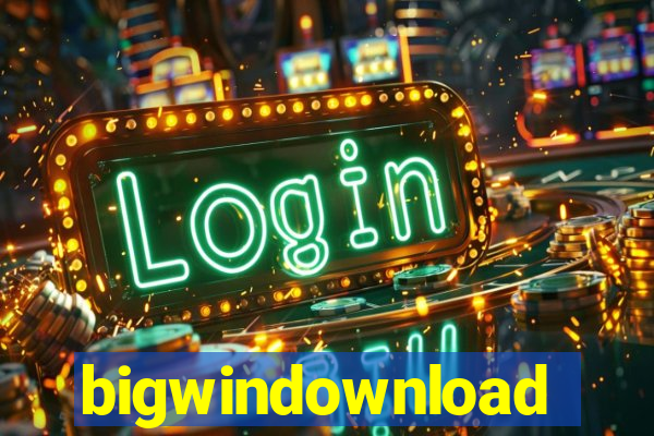 bigwindownload