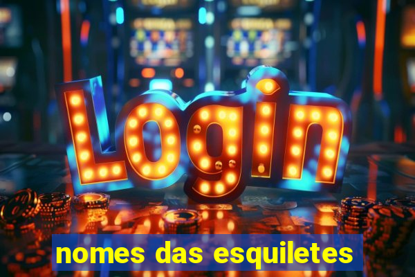nomes das esquiletes
