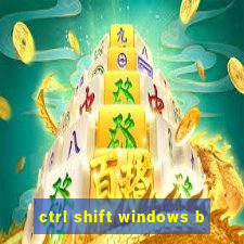 ctrl shift windows b