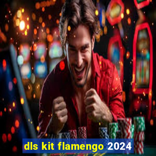 dls kit flamengo 2024