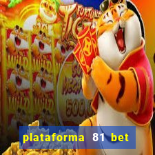 plataforma 81 bet é confiável