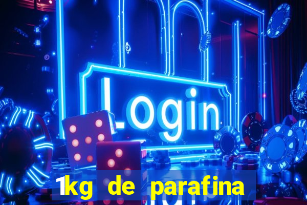 1kg de parafina rende quantos ml