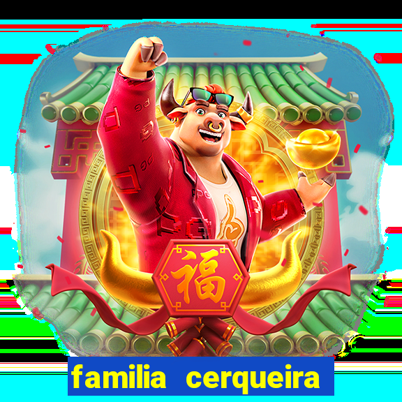 familia cerqueira na bahia