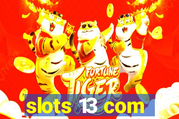 slots 13 com