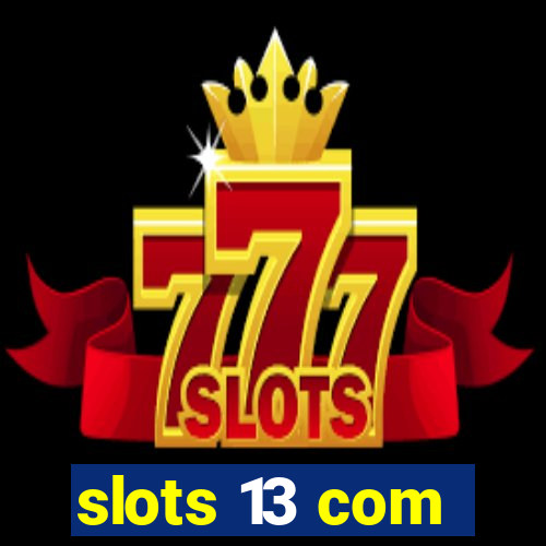 slots 13 com