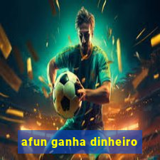 afun ganha dinheiro