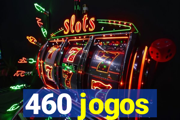 460 jogos