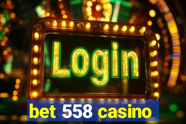 bet 558 casino