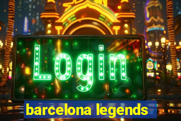 barcelona legends