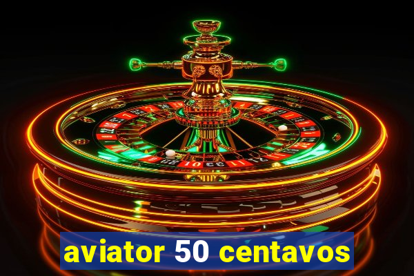 aviator 50 centavos
