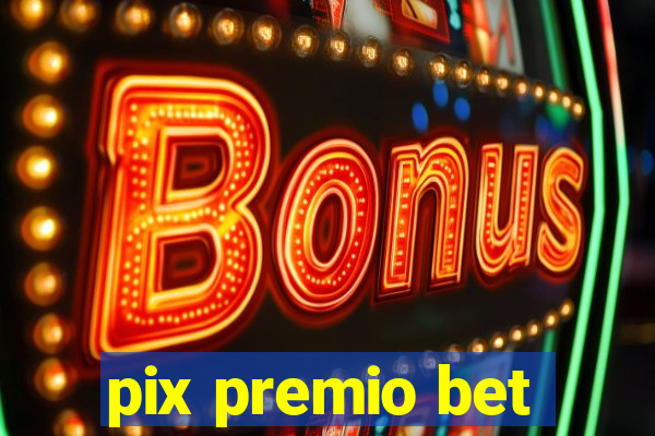 pix premio bet