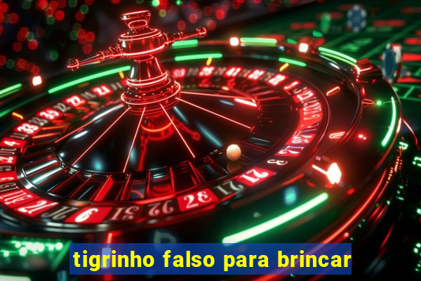 tigrinho falso para brincar