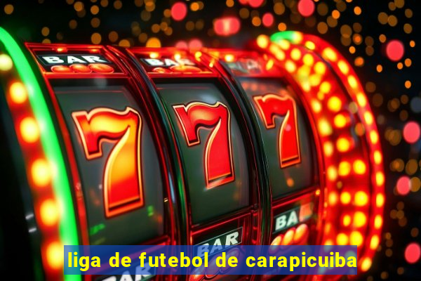 liga de futebol de carapicuiba