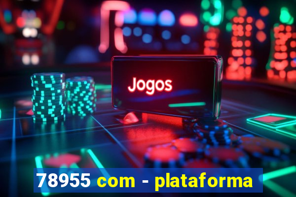 78955 com - plataforma