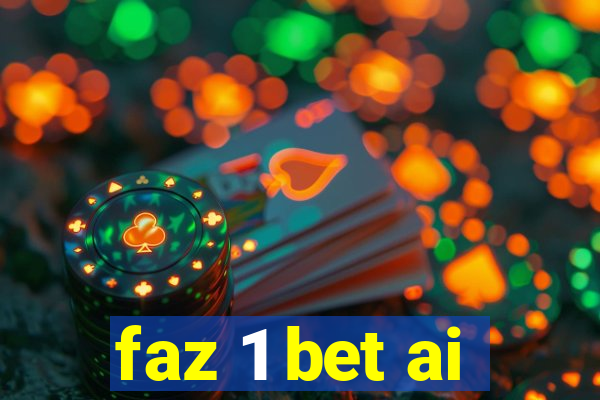 faz 1 bet ai