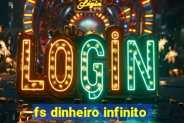 fs dinheiro infinito