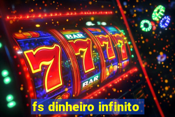 fs dinheiro infinito