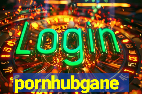 pornhubgane