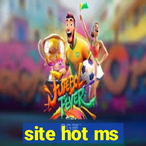 site hot ms