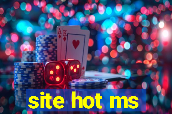 site hot ms