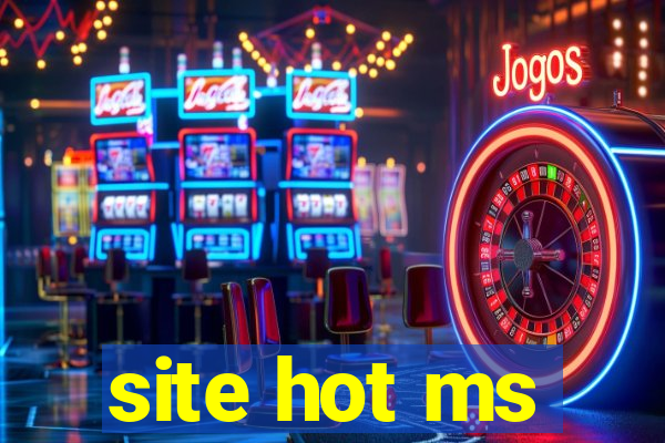 site hot ms