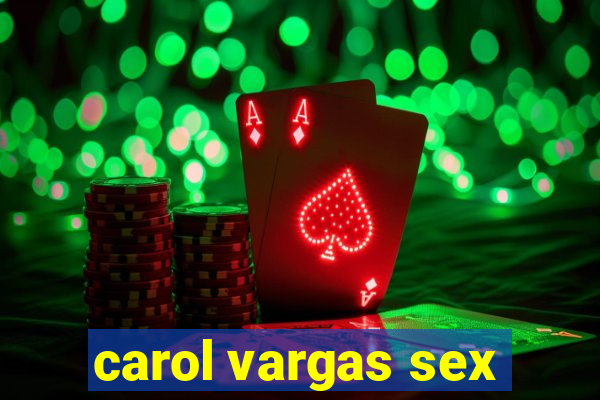carol vargas sex