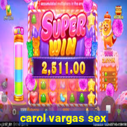carol vargas sex