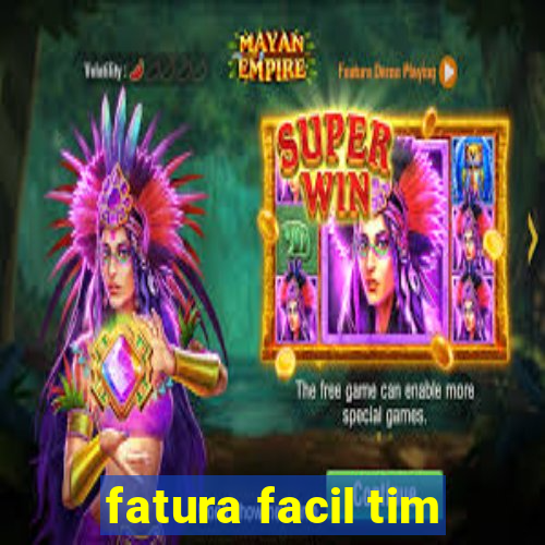 fatura facil tim
